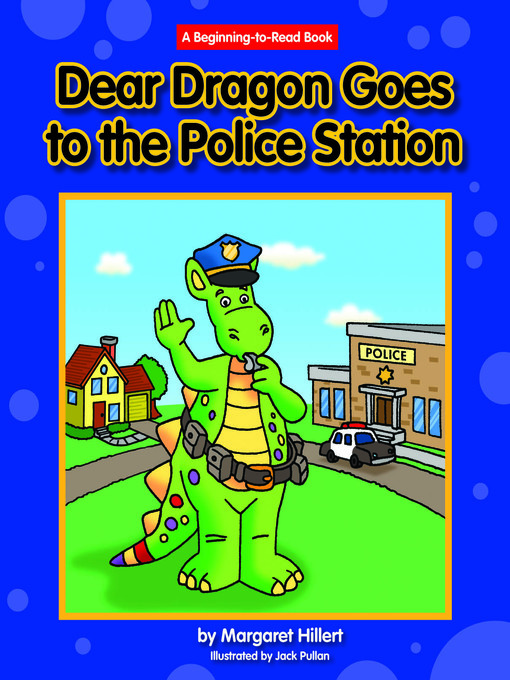 Title details for Dear Dragon Goes to the Police Station by Margaret Hillert - Available